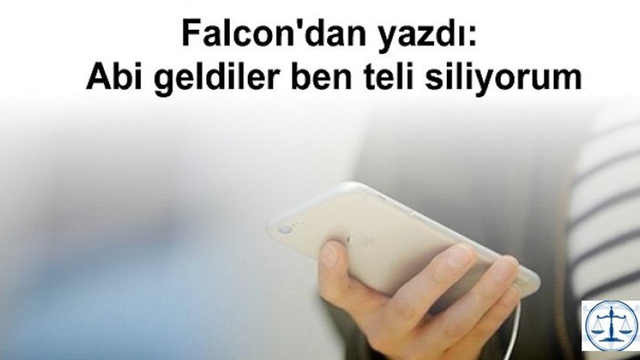Falcon'dan yazdı: Abi geldiler ben teli siliyorum