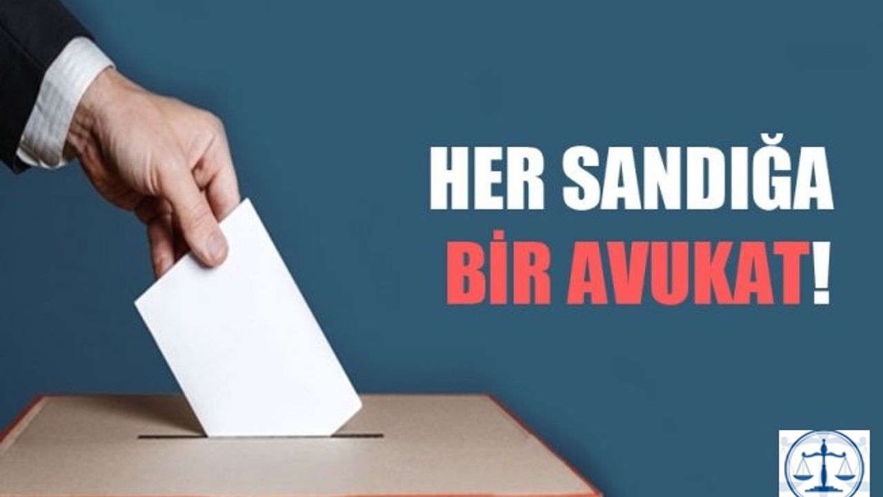 Her sandığa bir avukat: Türkiye genelindeki tüm barolar seçim güvenliği için seferber oldu, hazırlıklarını yaptı