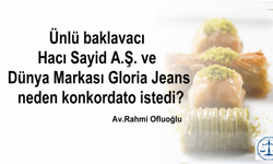 Ünlü baklavacı Hacı Sayid A.Ş. ve dünya markası Gloria Jeans neden konkordato istedi?
