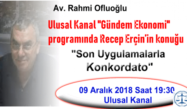 Av. Rahmi Ofluoğlu Son Uygulamalarla Konkordato’yu Anlatıyor.