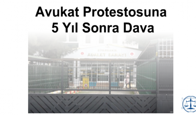 Avukat Protestosuna 5 Yıl Sonra Dava